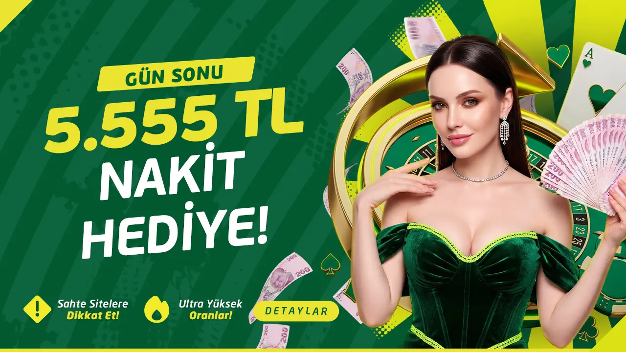 Gün Sonuna Özel 5.555TL Nakit Hediye