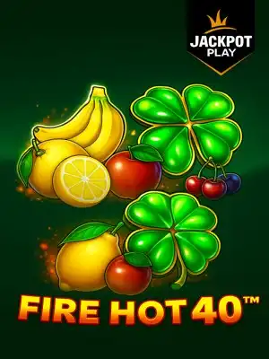 Fire hot 40